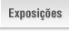 Exposi&ccedil;&otilde;es
